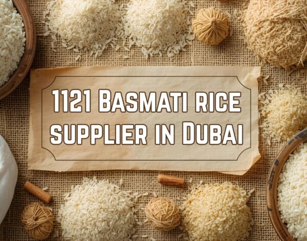1121 Basmati rice supplier in Dubai