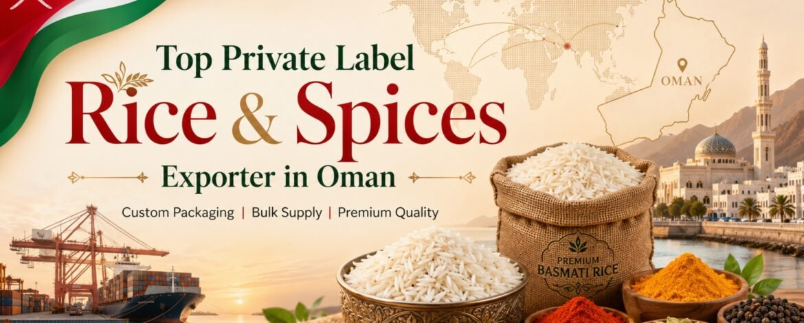 Top Private Label Rice & Spices Exporter in Oman