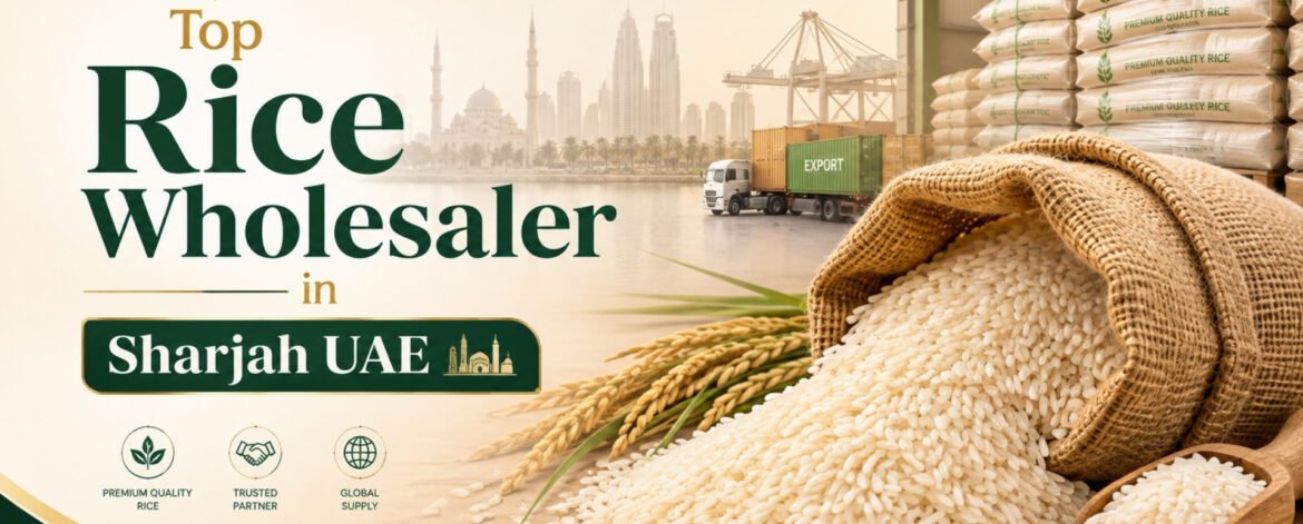 Top Rice Wholesaler in Sharjah UAE Top Rice Wholesaler in Sharjah UAE